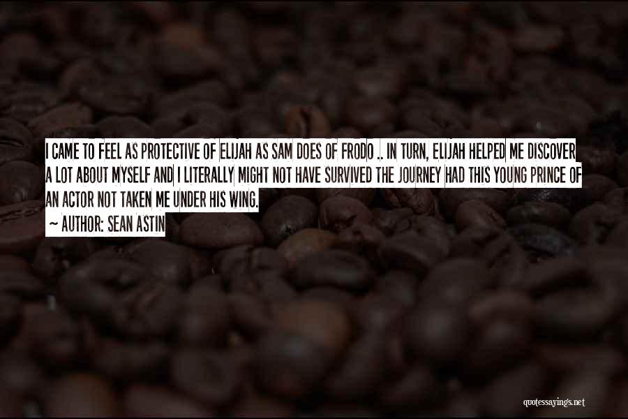 Sean Astin Quotes: I Came To Feel As Protective Of Elijah As Sam Does Of Frodo .. In Turn, Elijah Helped Me Discover