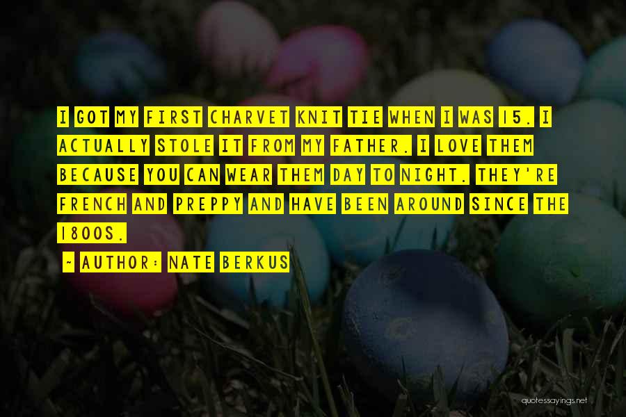 Nate Berkus Quotes: I Got My First Charvet Knit Tie When I Was 15. I Actually Stole It From My Father. I Love