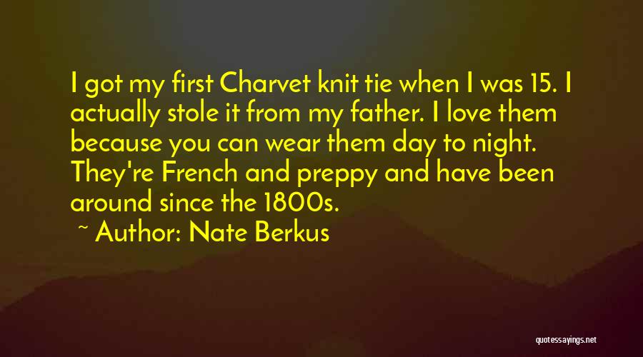 Nate Berkus Quotes: I Got My First Charvet Knit Tie When I Was 15. I Actually Stole It From My Father. I Love