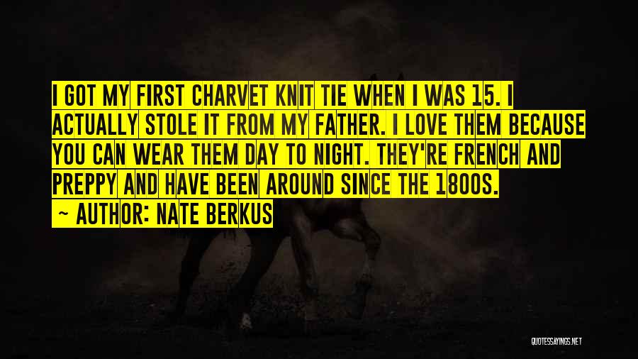 Nate Berkus Quotes: I Got My First Charvet Knit Tie When I Was 15. I Actually Stole It From My Father. I Love