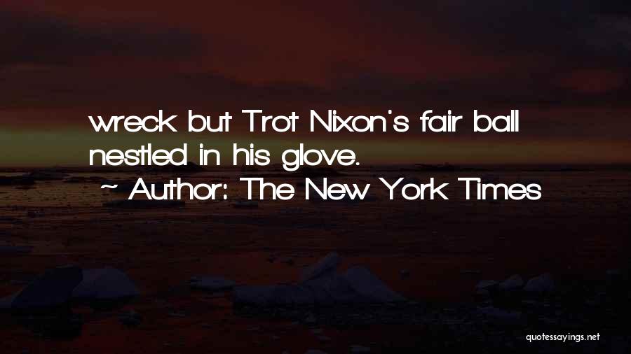 The New York Times Quotes: Wreck But Trot Nixon's Fair Ball Nestled In His Glove.