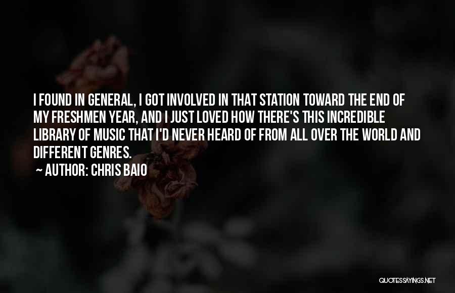 Chris Baio Quotes: I Found In General, I Got Involved In That Station Toward The End Of My Freshmen Year, And I Just