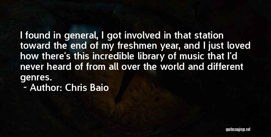 Chris Baio Quotes: I Found In General, I Got Involved In That Station Toward The End Of My Freshmen Year, And I Just