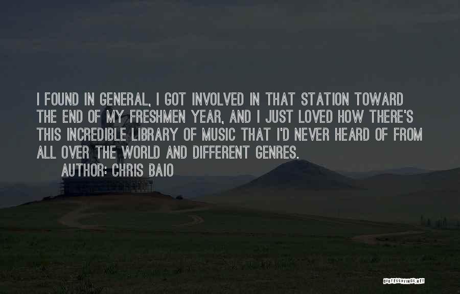 Chris Baio Quotes: I Found In General, I Got Involved In That Station Toward The End Of My Freshmen Year, And I Just