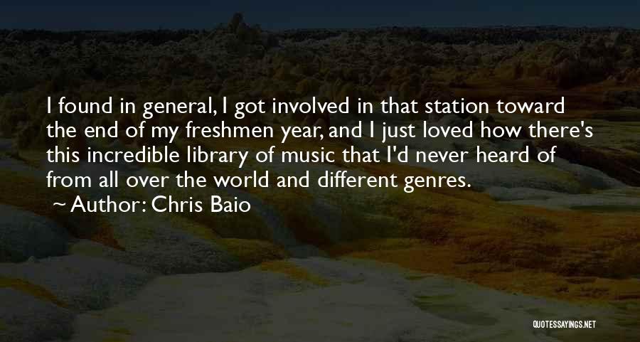 Chris Baio Quotes: I Found In General, I Got Involved In That Station Toward The End Of My Freshmen Year, And I Just