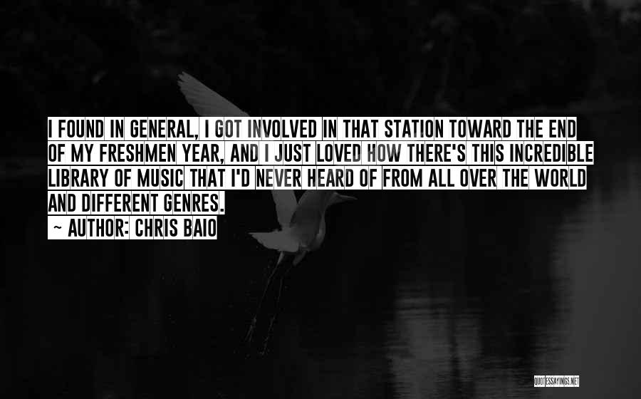 Chris Baio Quotes: I Found In General, I Got Involved In That Station Toward The End Of My Freshmen Year, And I Just