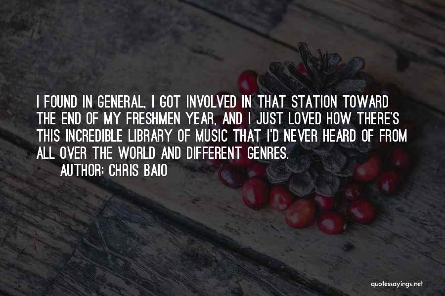 Chris Baio Quotes: I Found In General, I Got Involved In That Station Toward The End Of My Freshmen Year, And I Just