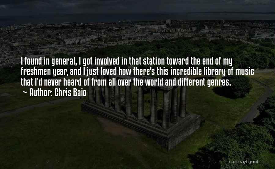Chris Baio Quotes: I Found In General, I Got Involved In That Station Toward The End Of My Freshmen Year, And I Just