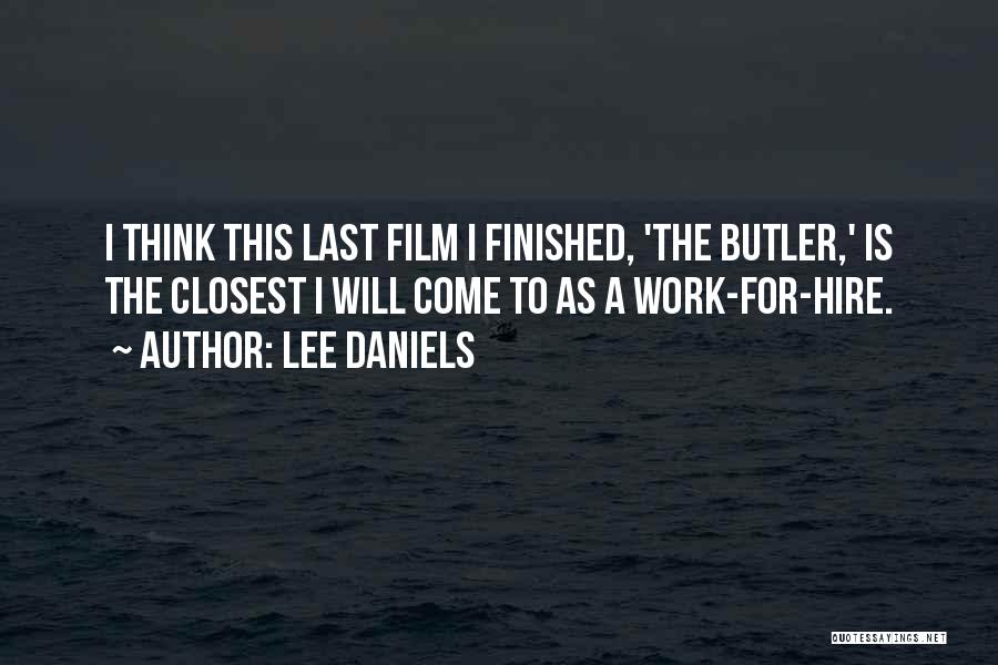 Lee Daniels Quotes: I Think This Last Film I Finished, 'the Butler,' Is The Closest I Will Come To As A Work-for-hire.