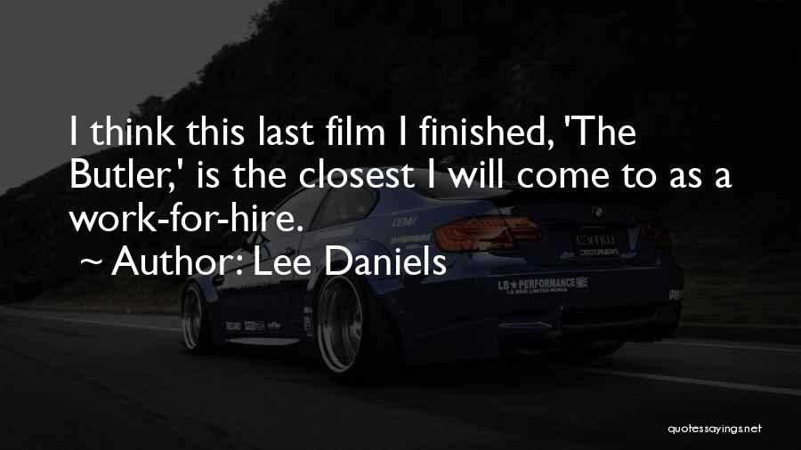 Lee Daniels Quotes: I Think This Last Film I Finished, 'the Butler,' Is The Closest I Will Come To As A Work-for-hire.