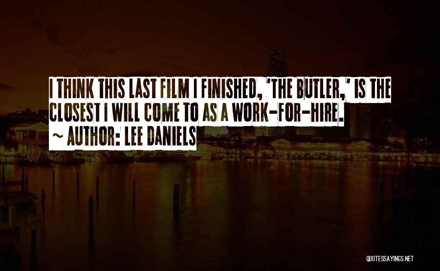 Lee Daniels Quotes: I Think This Last Film I Finished, 'the Butler,' Is The Closest I Will Come To As A Work-for-hire.