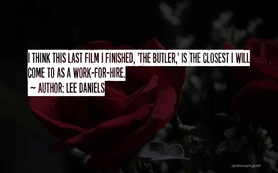 Lee Daniels Quotes: I Think This Last Film I Finished, 'the Butler,' Is The Closest I Will Come To As A Work-for-hire.