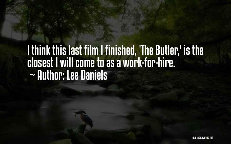 Lee Daniels Quotes: I Think This Last Film I Finished, 'the Butler,' Is The Closest I Will Come To As A Work-for-hire.