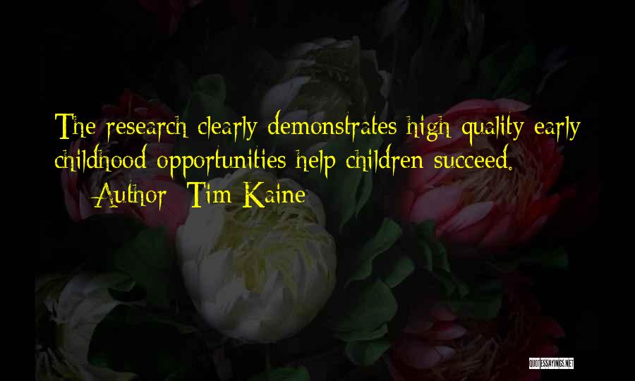 Tim Kaine Quotes: The Research Clearly Demonstrates High-quality Early Childhood Opportunities Help Children Succeed.