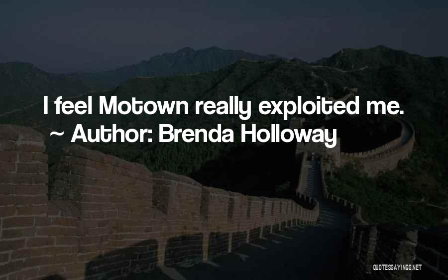 Brenda Holloway Quotes: I Feel Motown Really Exploited Me.