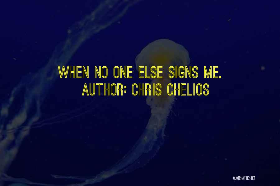 Chris Chelios Quotes: When No One Else Signs Me.