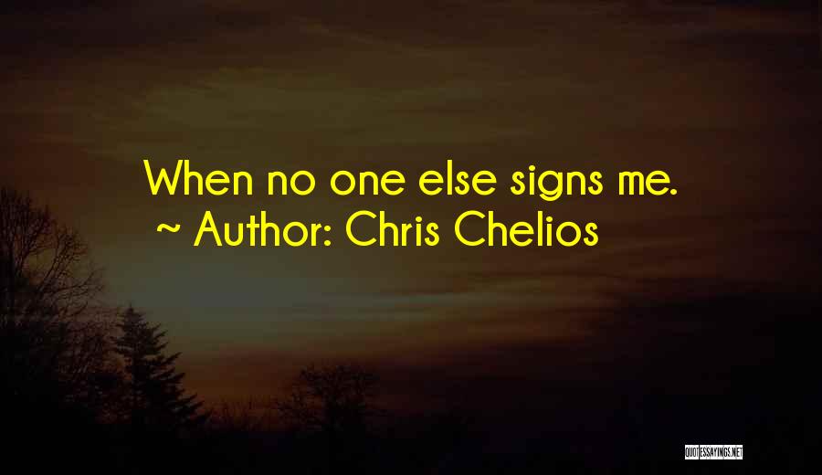 Chris Chelios Quotes: When No One Else Signs Me.