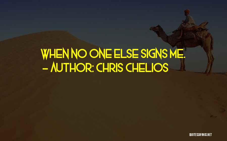 Chris Chelios Quotes: When No One Else Signs Me.