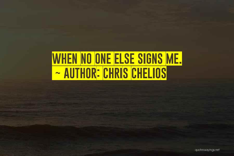 Chris Chelios Quotes: When No One Else Signs Me.
