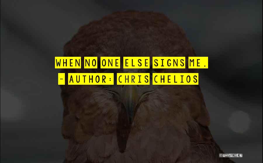 Chris Chelios Quotes: When No One Else Signs Me.