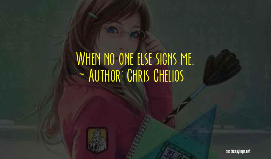 Chris Chelios Quotes: When No One Else Signs Me.