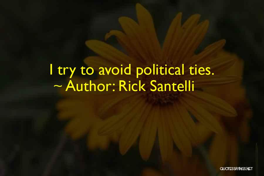 Rick Santelli Quotes: I Try To Avoid Political Ties.