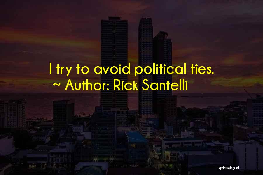 Rick Santelli Quotes: I Try To Avoid Political Ties.