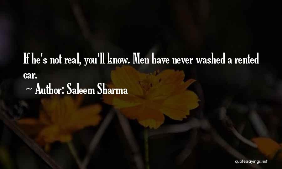 Saleem Sharma Quotes: If He's Not Real, You'll Know. Men Have Never Washed A Rented Car.