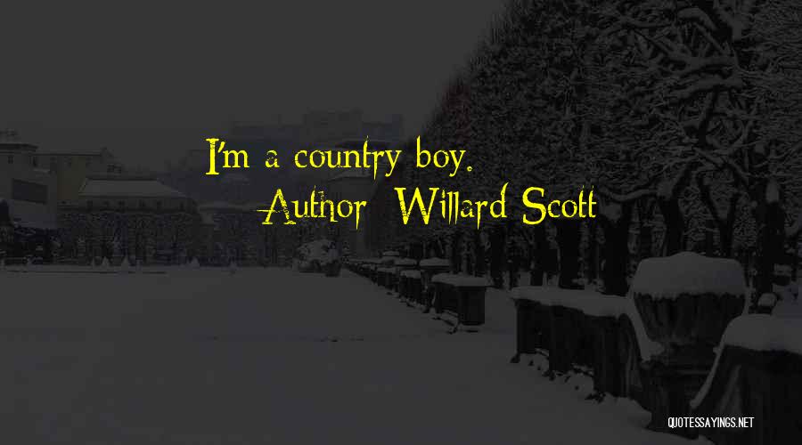 Willard Scott Quotes: I'm A Country Boy.