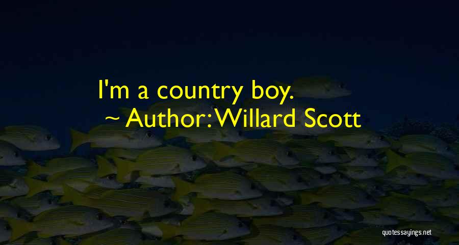 Willard Scott Quotes: I'm A Country Boy.