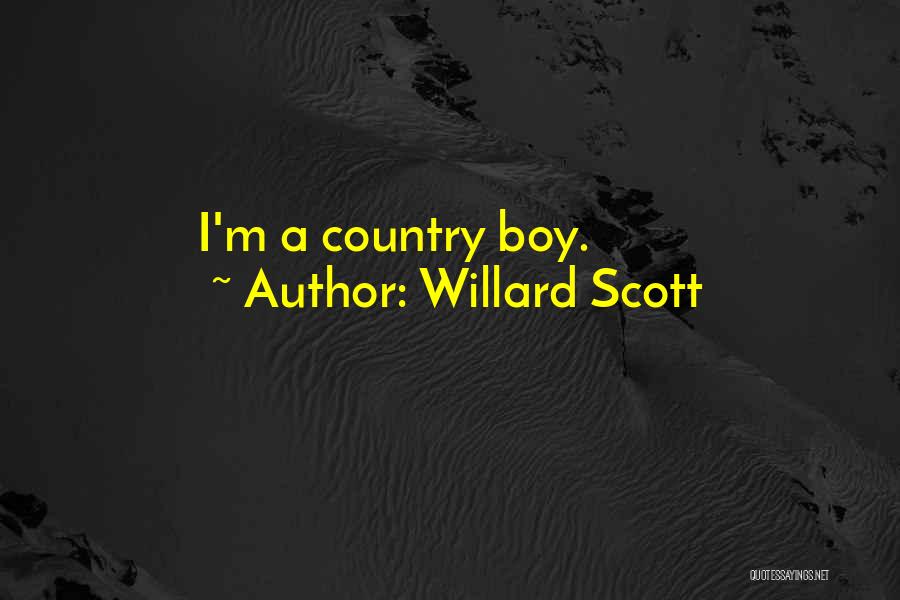 Willard Scott Quotes: I'm A Country Boy.