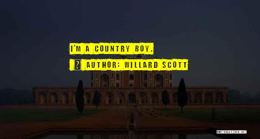 Willard Scott Quotes: I'm A Country Boy.