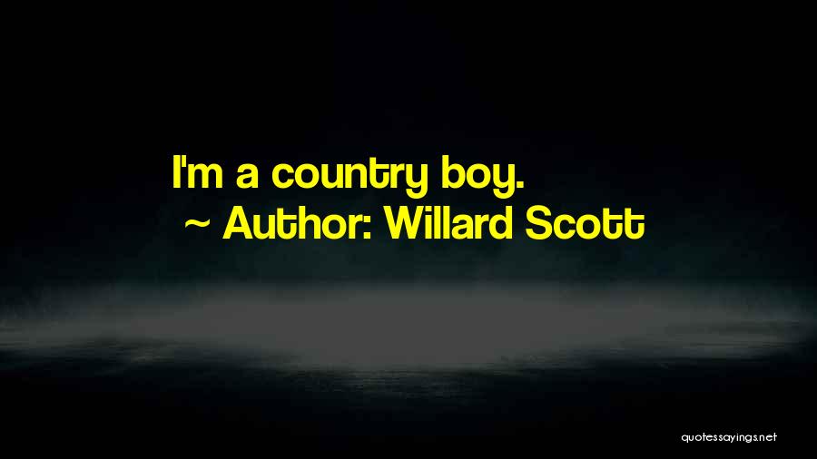 Willard Scott Quotes: I'm A Country Boy.