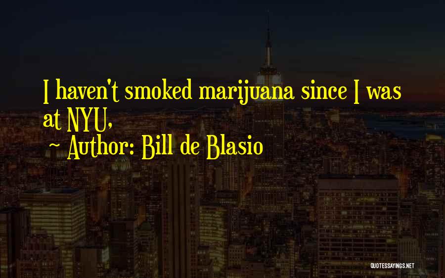 Bill De Blasio Quotes: I Haven't Smoked Marijuana Since I Was At Nyu,