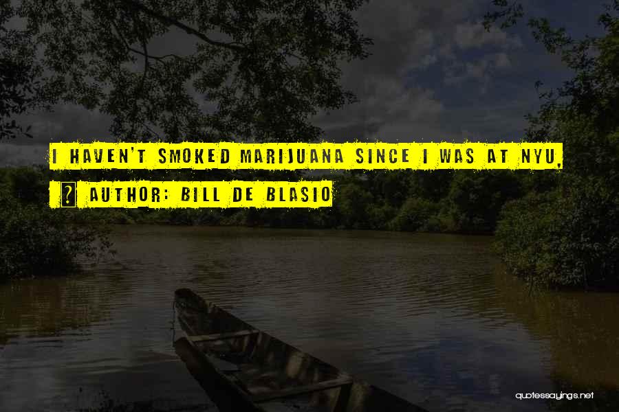 Bill De Blasio Quotes: I Haven't Smoked Marijuana Since I Was At Nyu,