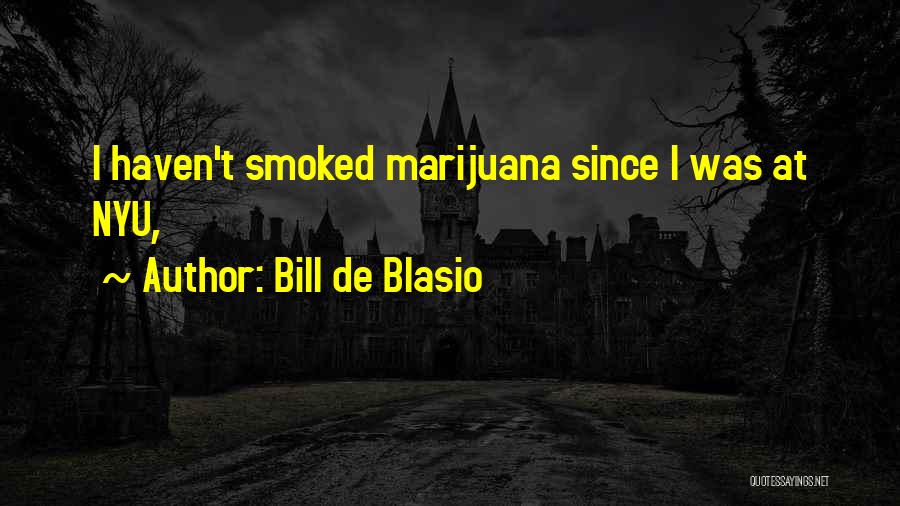 Bill De Blasio Quotes: I Haven't Smoked Marijuana Since I Was At Nyu,