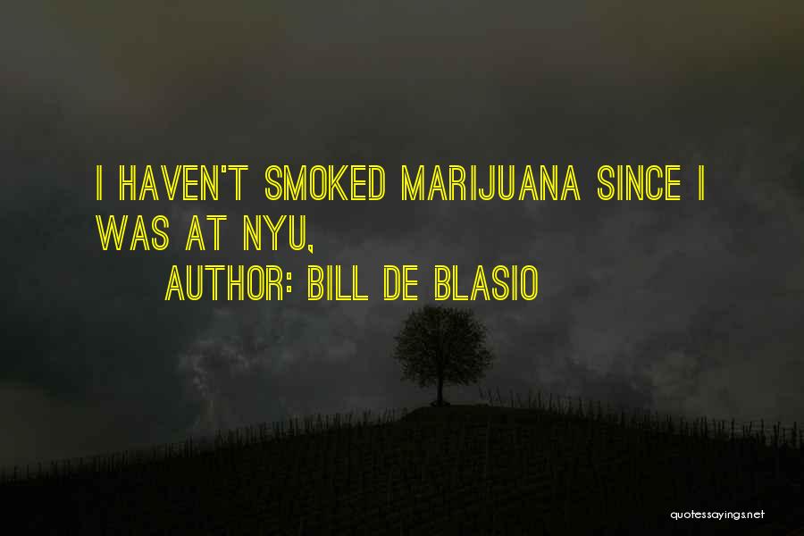 Bill De Blasio Quotes: I Haven't Smoked Marijuana Since I Was At Nyu,