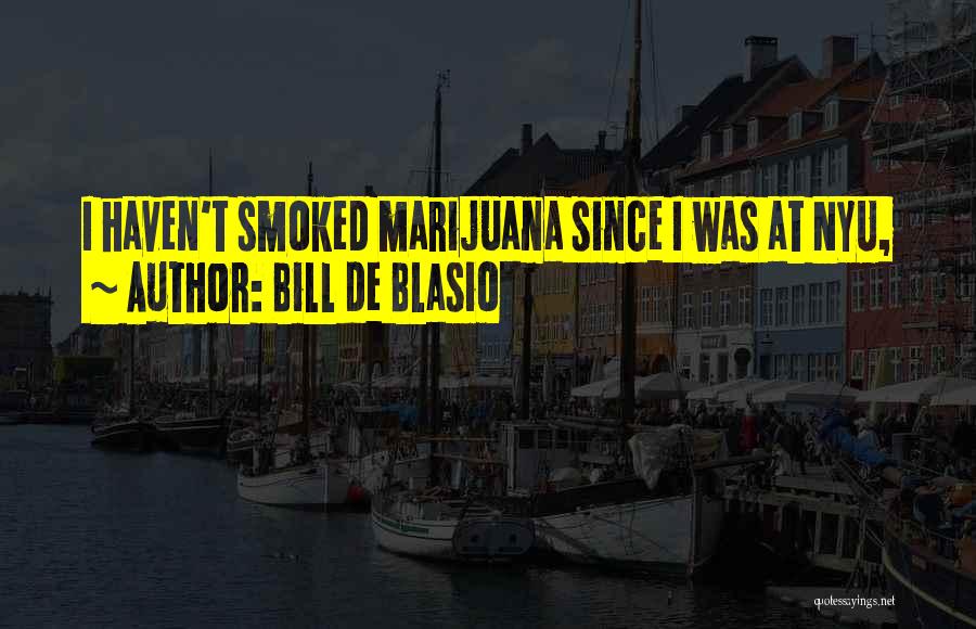 Bill De Blasio Quotes: I Haven't Smoked Marijuana Since I Was At Nyu,