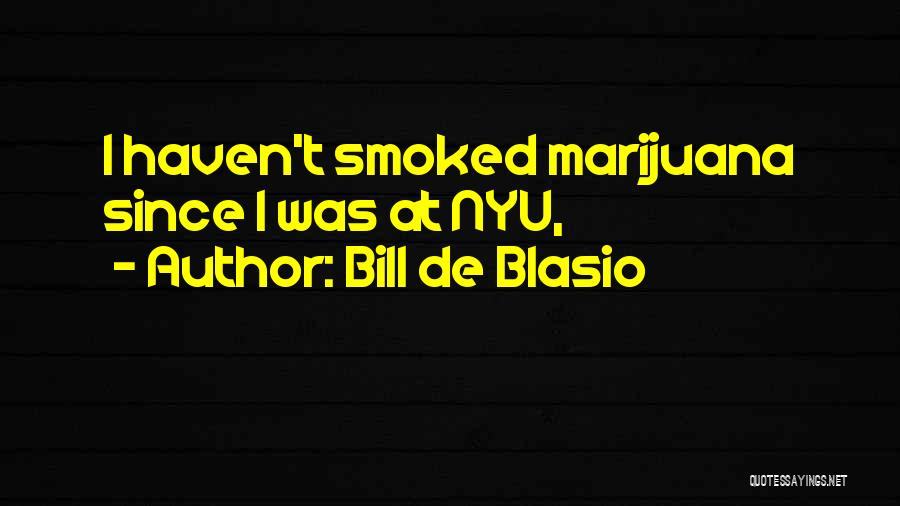 Bill De Blasio Quotes: I Haven't Smoked Marijuana Since I Was At Nyu,