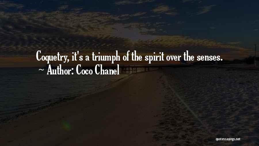 Coco Chanel Quotes: Coquetry, It's A Triumph Of The Spirit Over The Senses.