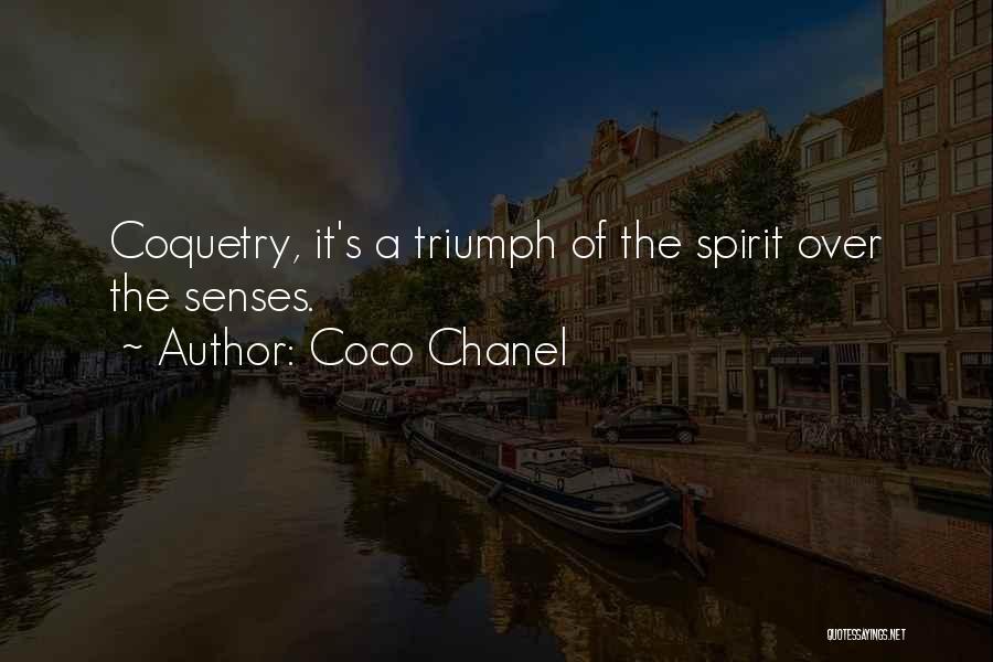 Coco Chanel Quotes: Coquetry, It's A Triumph Of The Spirit Over The Senses.