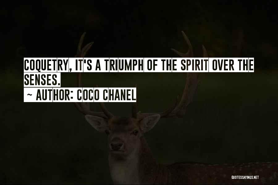 Coco Chanel Quotes: Coquetry, It's A Triumph Of The Spirit Over The Senses.