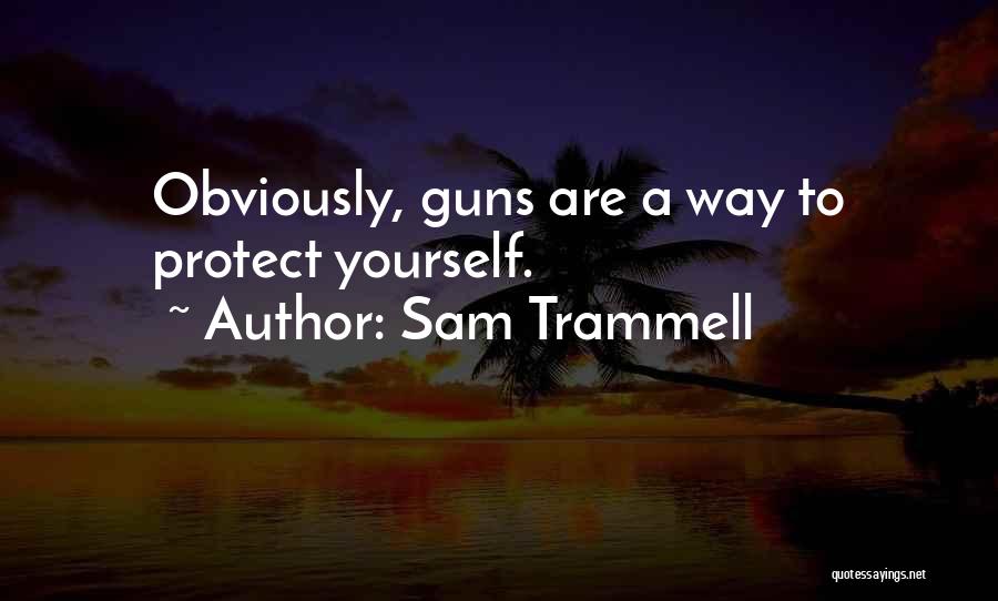 Sam Trammell Quotes: Obviously, Guns Are A Way To Protect Yourself.