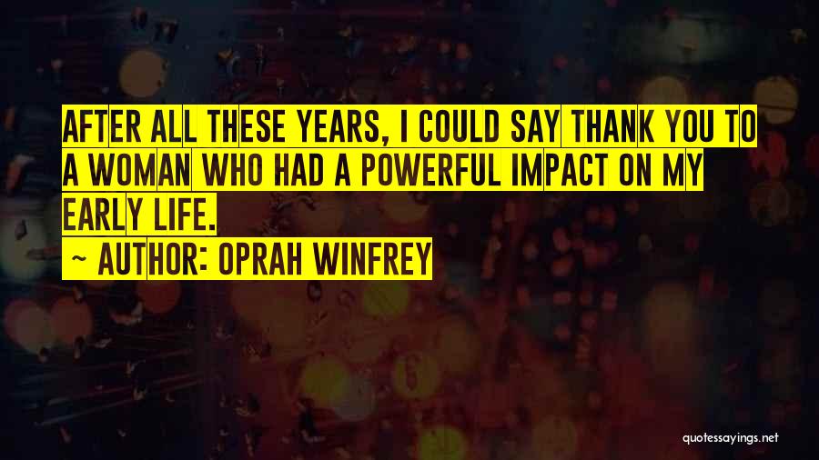 Oprah Winfrey Quotes: After All These Years, I Could Say Thank You To A Woman Who Had A Powerful Impact On My Early