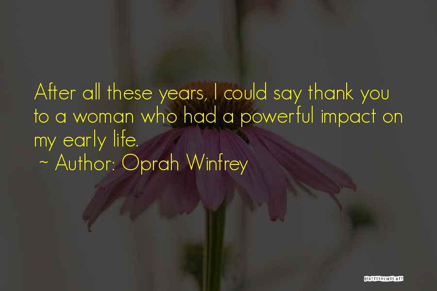 Oprah Winfrey Quotes: After All These Years, I Could Say Thank You To A Woman Who Had A Powerful Impact On My Early