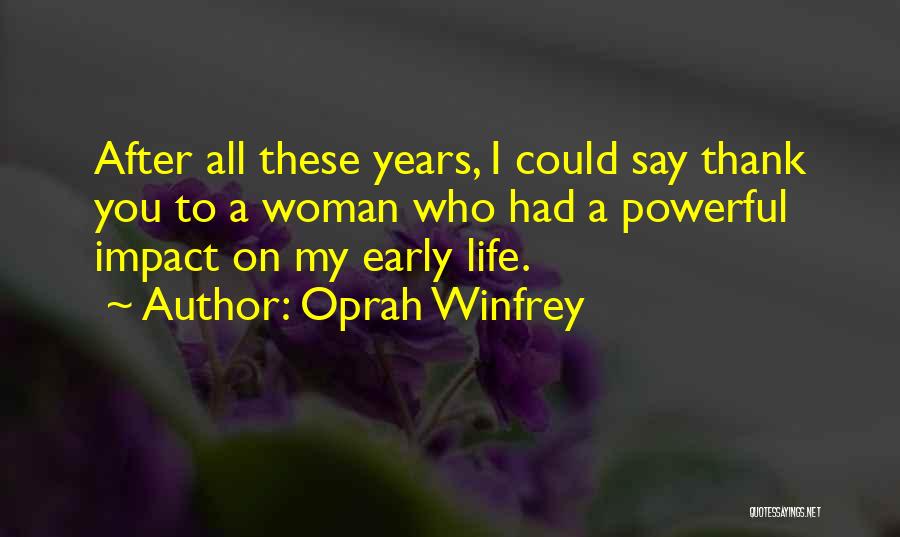 Oprah Winfrey Quotes: After All These Years, I Could Say Thank You To A Woman Who Had A Powerful Impact On My Early