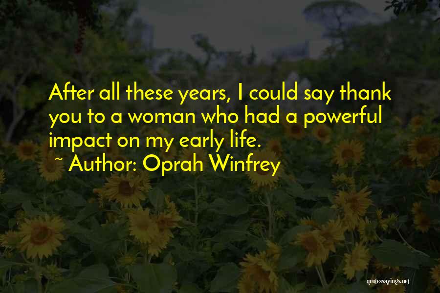 Oprah Winfrey Quotes: After All These Years, I Could Say Thank You To A Woman Who Had A Powerful Impact On My Early