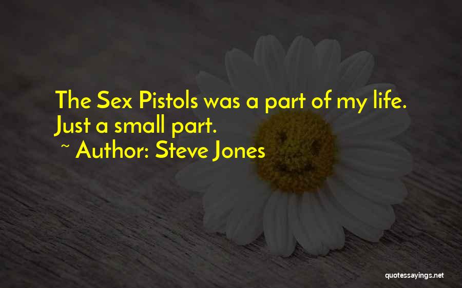 Steve Jones Quotes: The Sex Pistols Was A Part Of My Life. Just A Small Part.