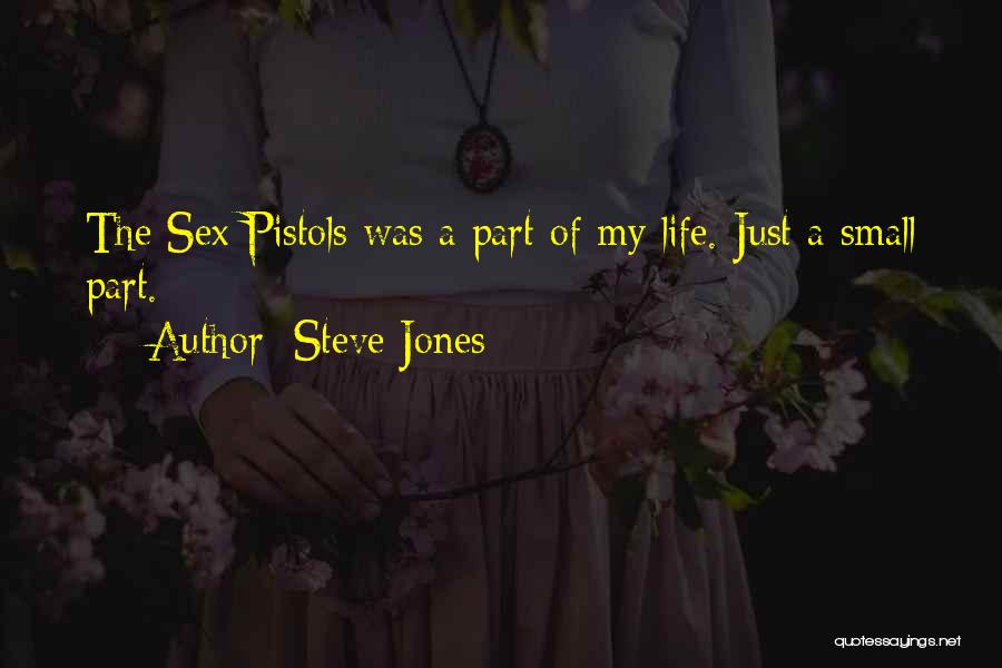 Steve Jones Quotes: The Sex Pistols Was A Part Of My Life. Just A Small Part.