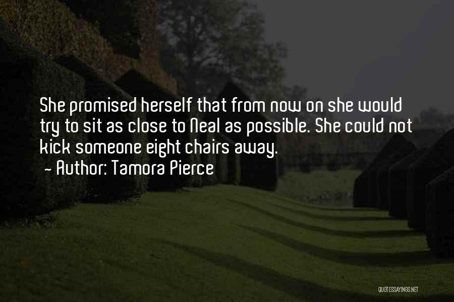 Tamora Pierce Quotes: She Promised Herself That From Now On She Would Try To Sit As Close To Neal As Possible. She Could